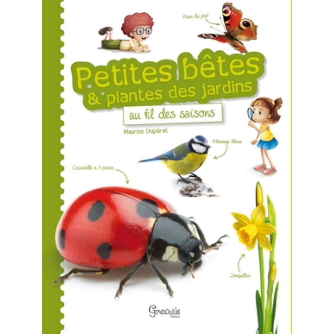 Petites bêtes et plantes des jardins au fil des saisons Grenouille Editions