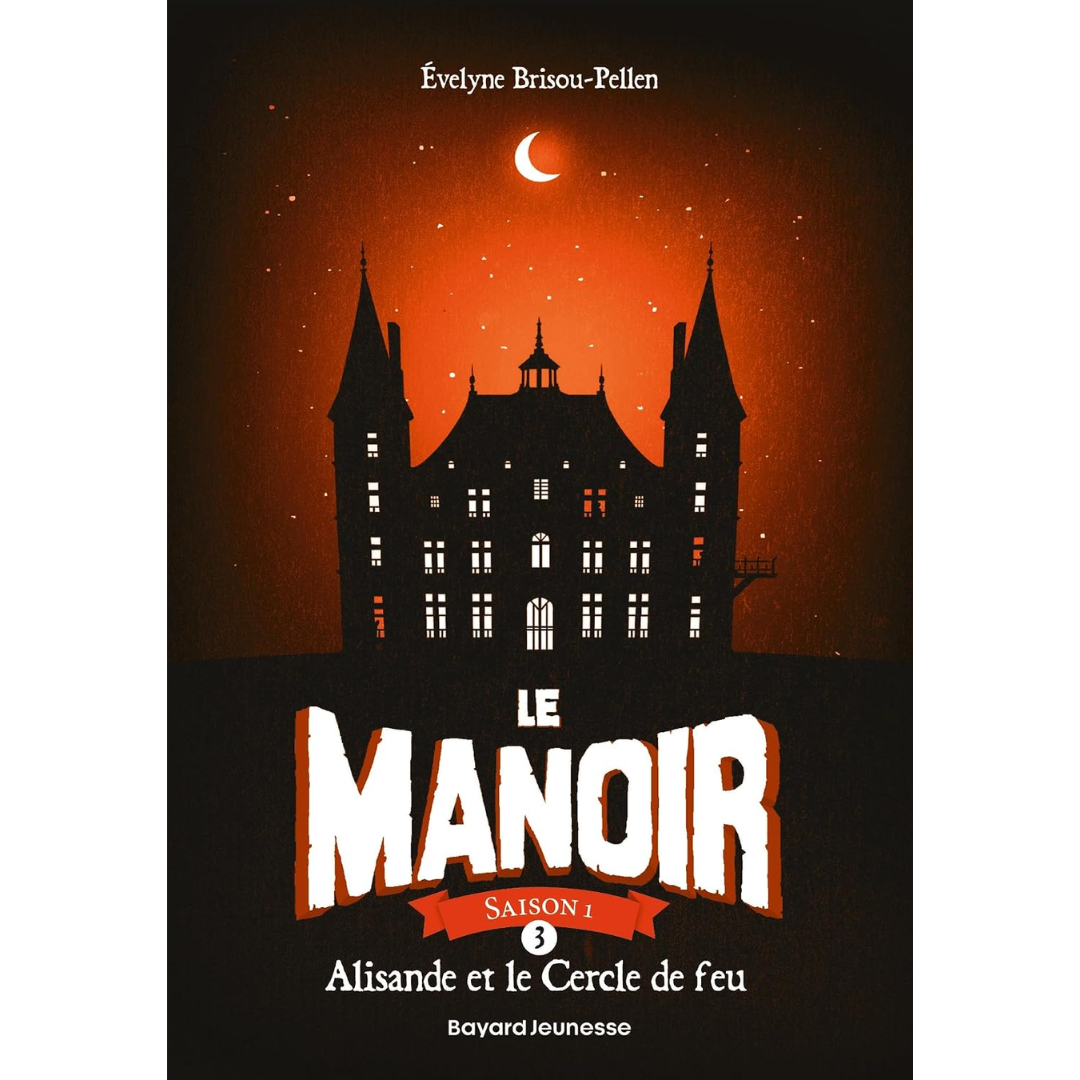 Le manoir saison 1, Tome 03: Alisande et le Cercle de feu Bayard