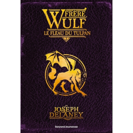 Frère wulf, Tome 02 : Le fléau du tulpan - Joseph Delaney Bayard