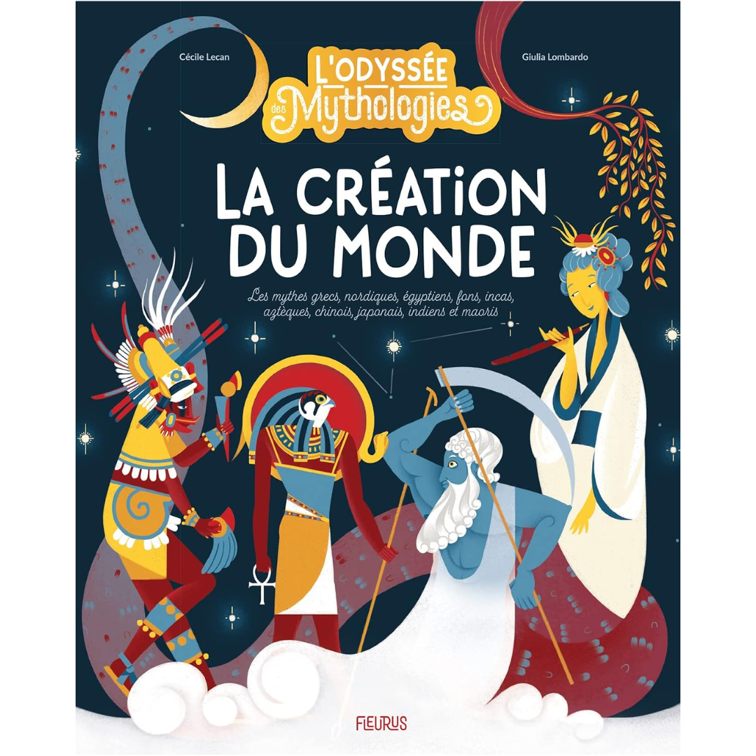 L’odyssée des mythologies : La création du monde - Cécile Lecan Fleurus