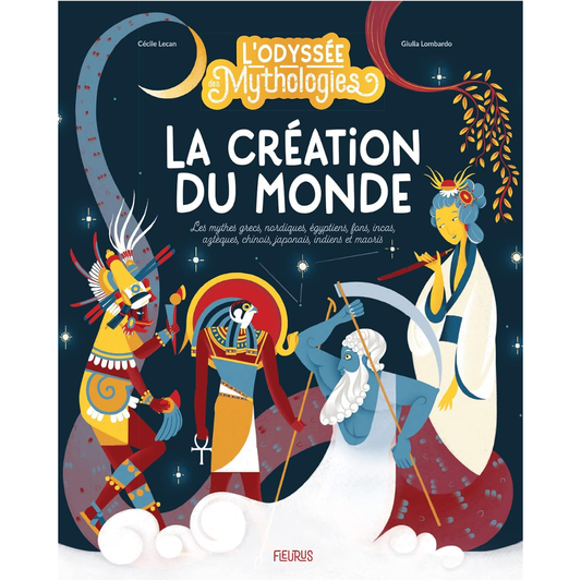 L’odyssée des mythologies : La création du monde - Cécile Lecan Fleurus